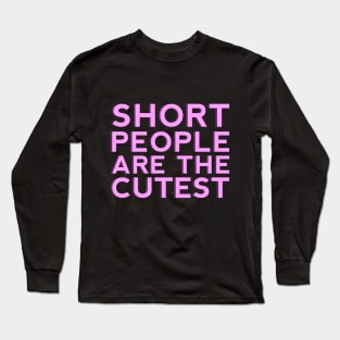 Short People are the Cutest Long Sleeve T-Shirt